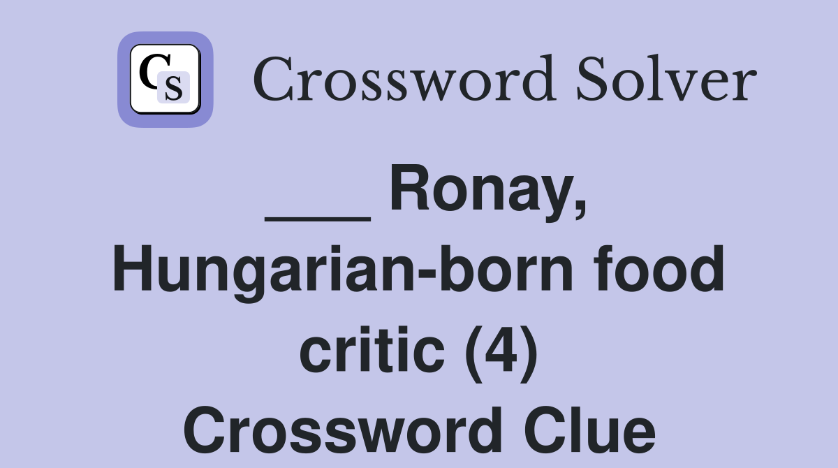 ___ Ronay, Hungarian-born food critic (4) Crossword Clue