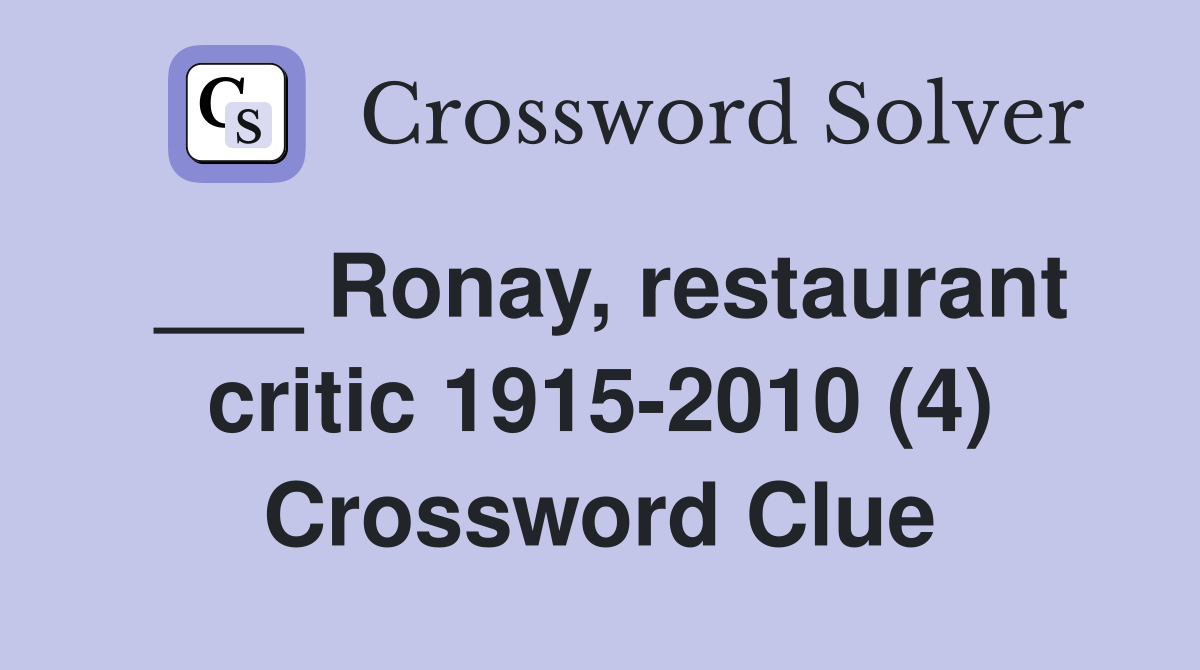 ___ Ronay, restaurant critic 1915-2010 (4) Crossword Clue