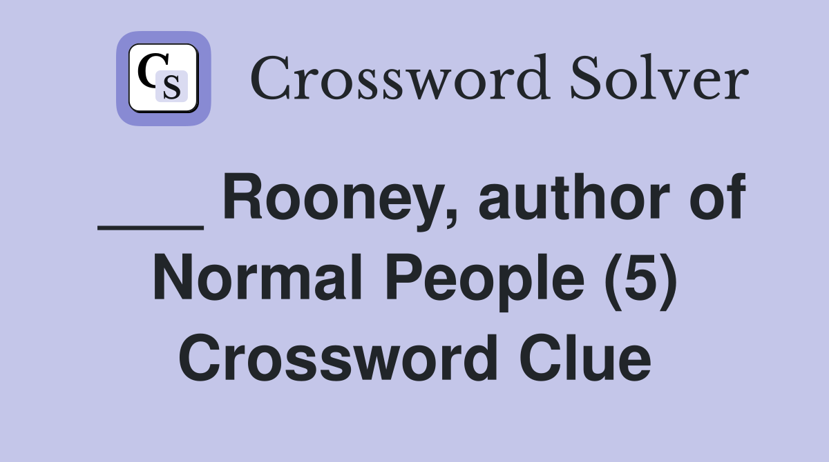 ___ Rooney, author of Normal People (5) Crossword Clue