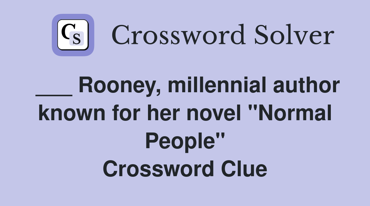 ___ Rooney, millennial author known for her novel "Normal People" Crossword Clue