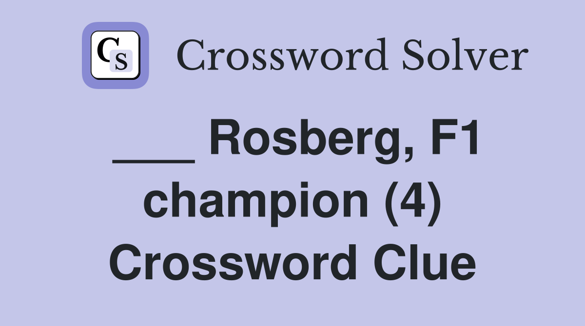 ___ Rosberg, F1 champion (4) Crossword Clue