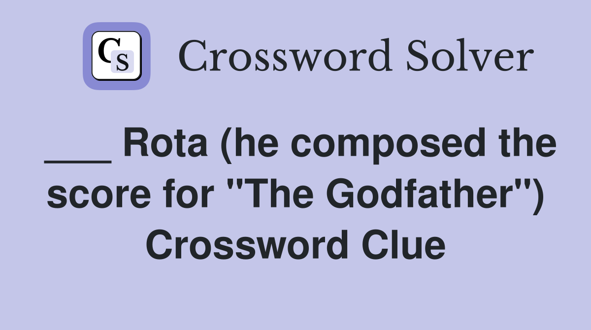 ___ Rota (he composed the score for "The Godfather") Crossword Clue