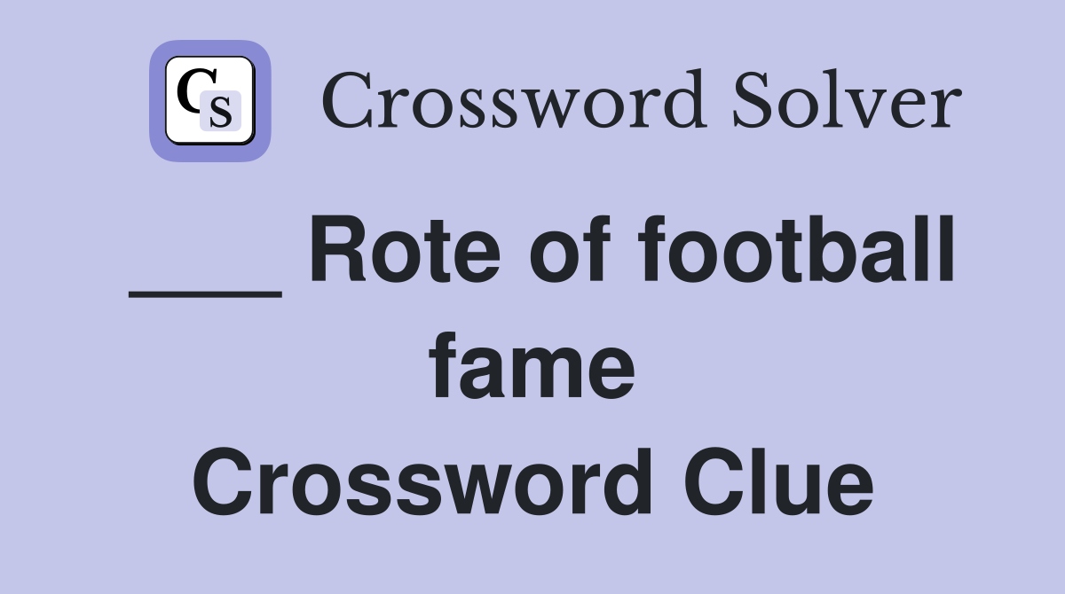 ___ Rote of football fame Crossword Clue