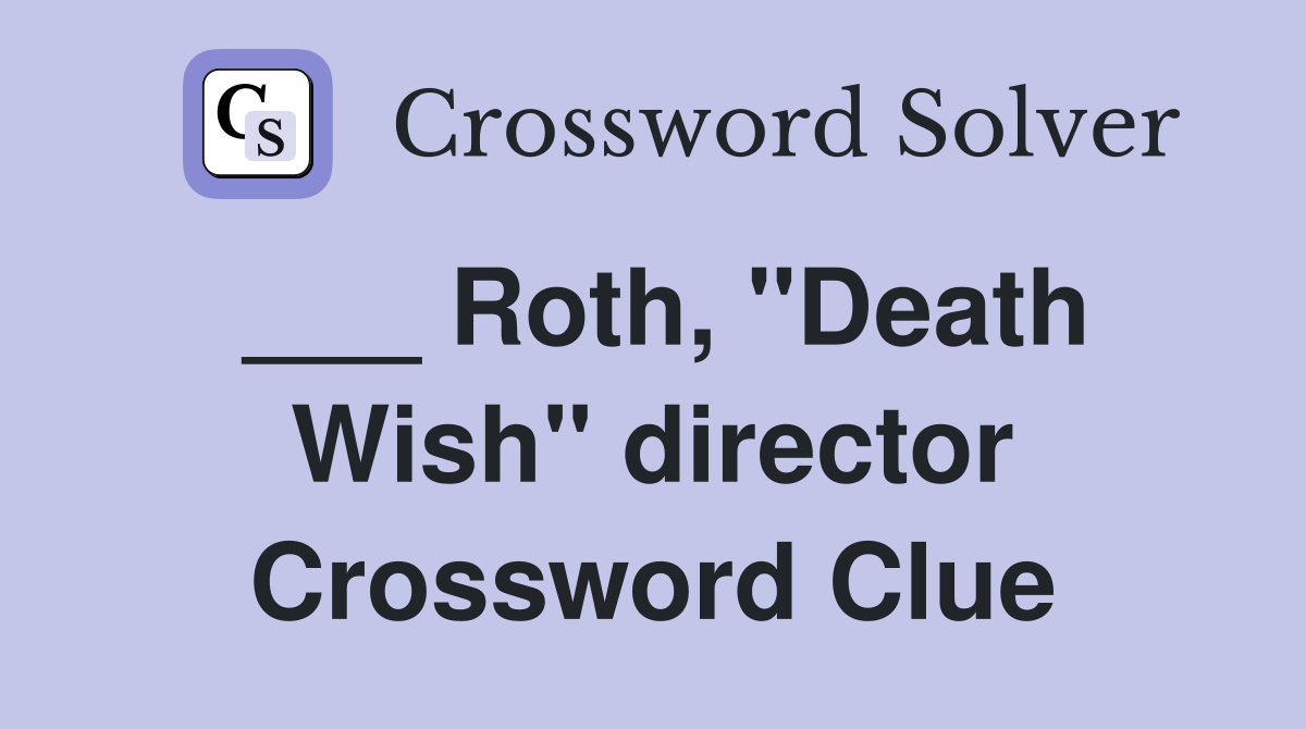 ___ Roth, "Death Wish" director Crossword Clue