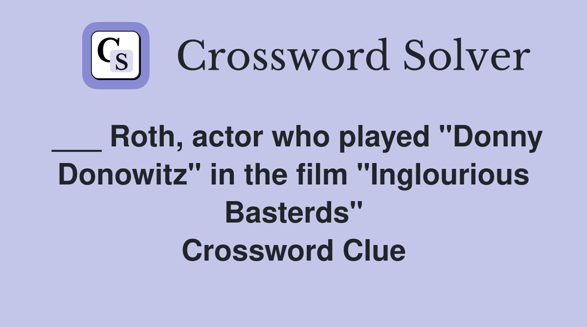 ___ Roth, actor who played "Donny Donowitz" in the film "Inglourious Basterds" Crossword Clue