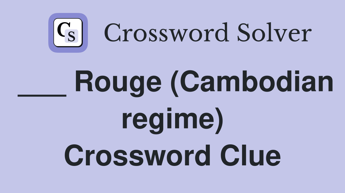___ Rouge (Cambodian regime) Crossword Clue