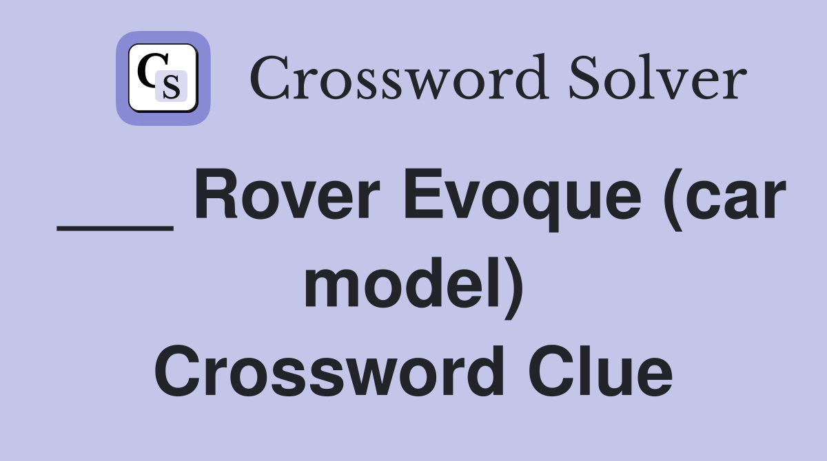 ___ Rover Evoque (car model) Crossword Clue