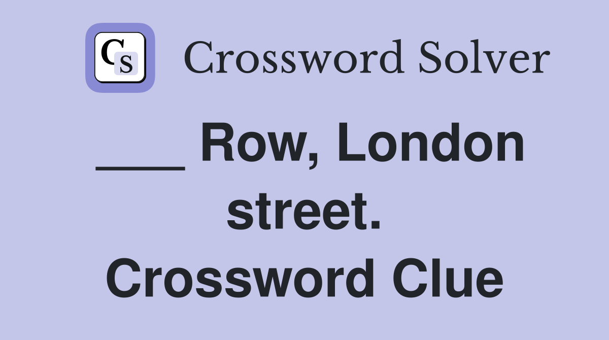 ___ Row, London street. Crossword Clue