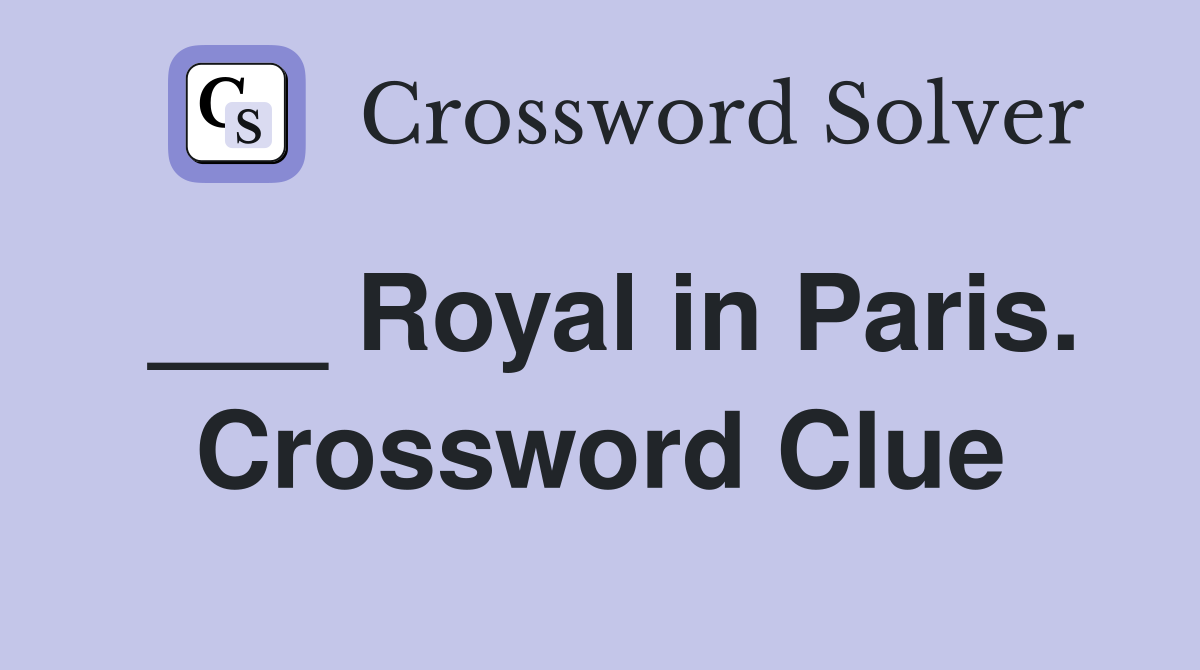 ___ Royal in Paris. Crossword Clue