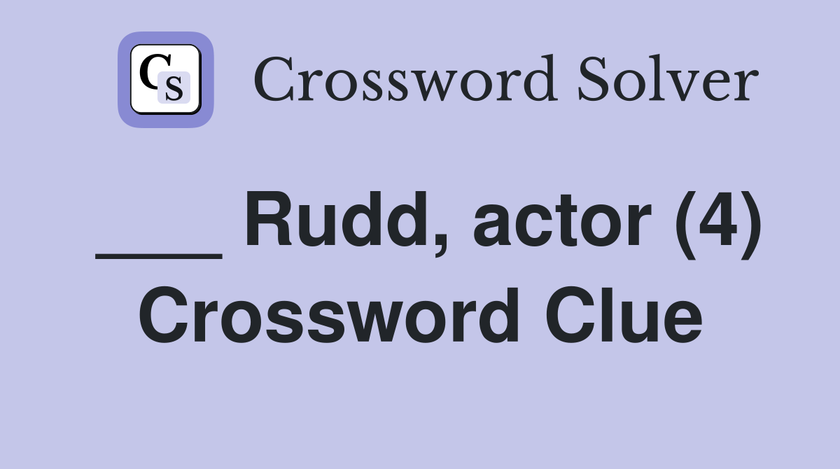 ___ Rudd, actor (4) Crossword Clue