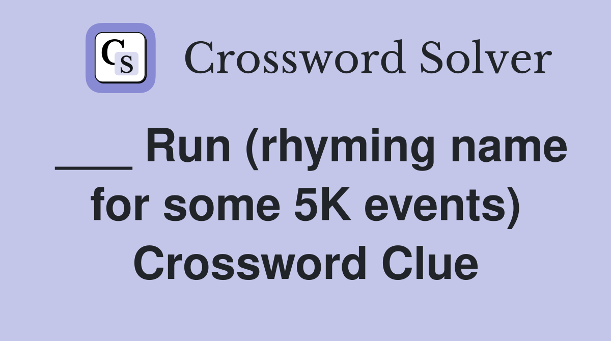 ___ Run (rhyming name for some 5K events) Crossword Clue
