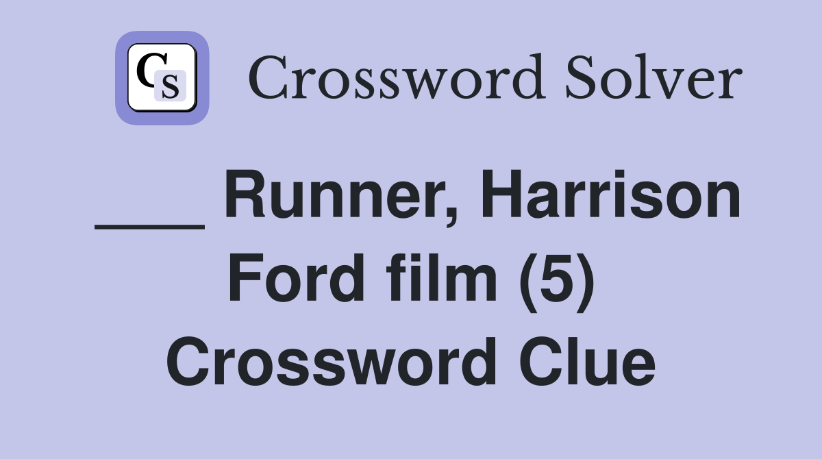 ___ Runner, Harrison Ford film (5) Crossword Clue