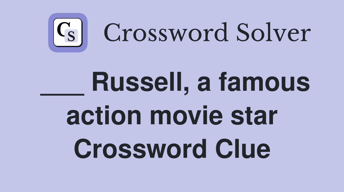 ___ Russell, a famous action movie star Crossword Clue