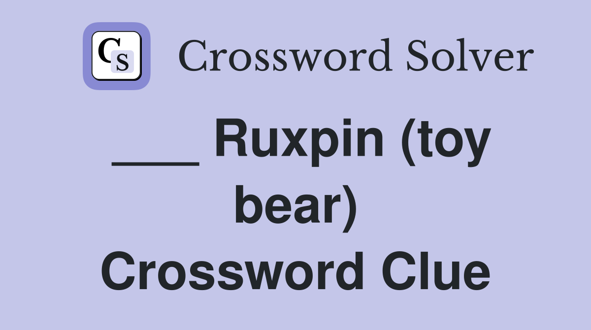 ___ Ruxpin (toy bear) Crossword Clue