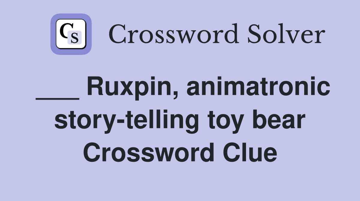 ___ Ruxpin, animatronic story-telling toy bear Crossword Clue