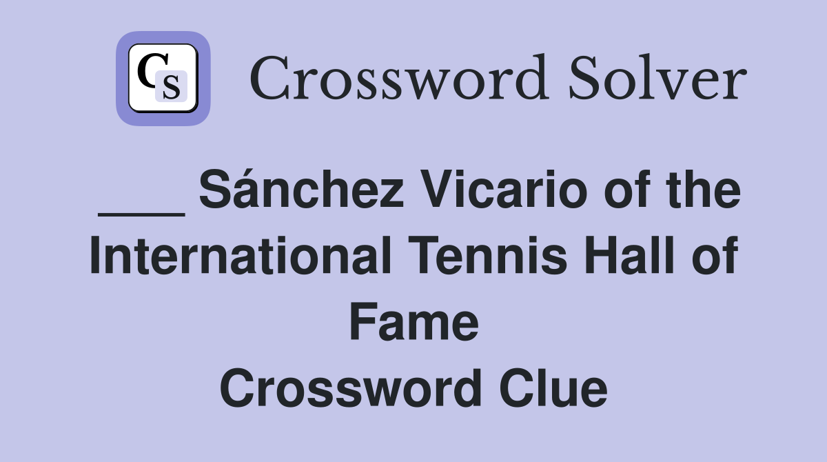 ___ Sánchez Vicario of the International Tennis Hall of Fame Crossword Clue