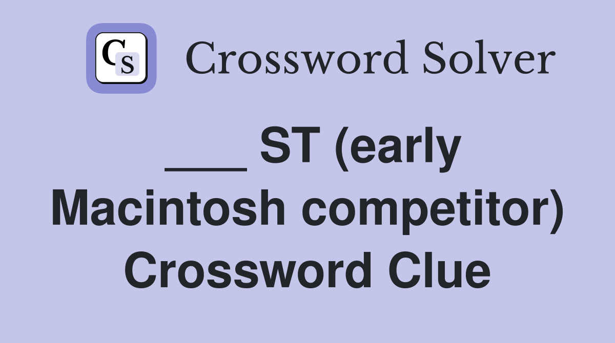 ___ ST (early Macintosh competitor) Crossword Clue