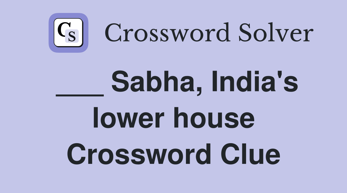 ___ Sabha, India's lower house Crossword Clue