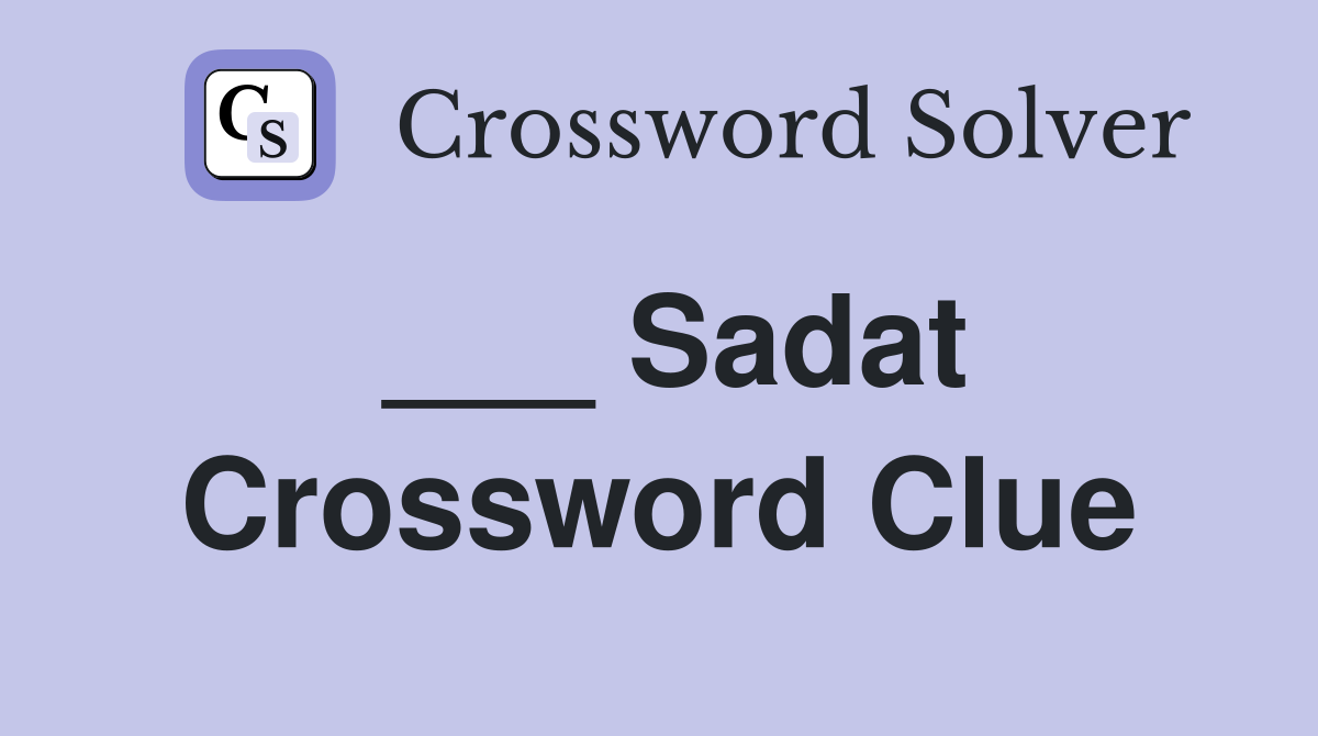 ___ Sadat Crossword Clue