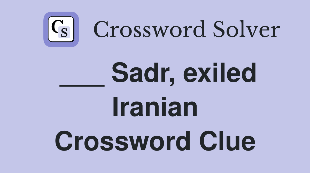 ___ Sadr, exiled Iranian Crossword Clue
