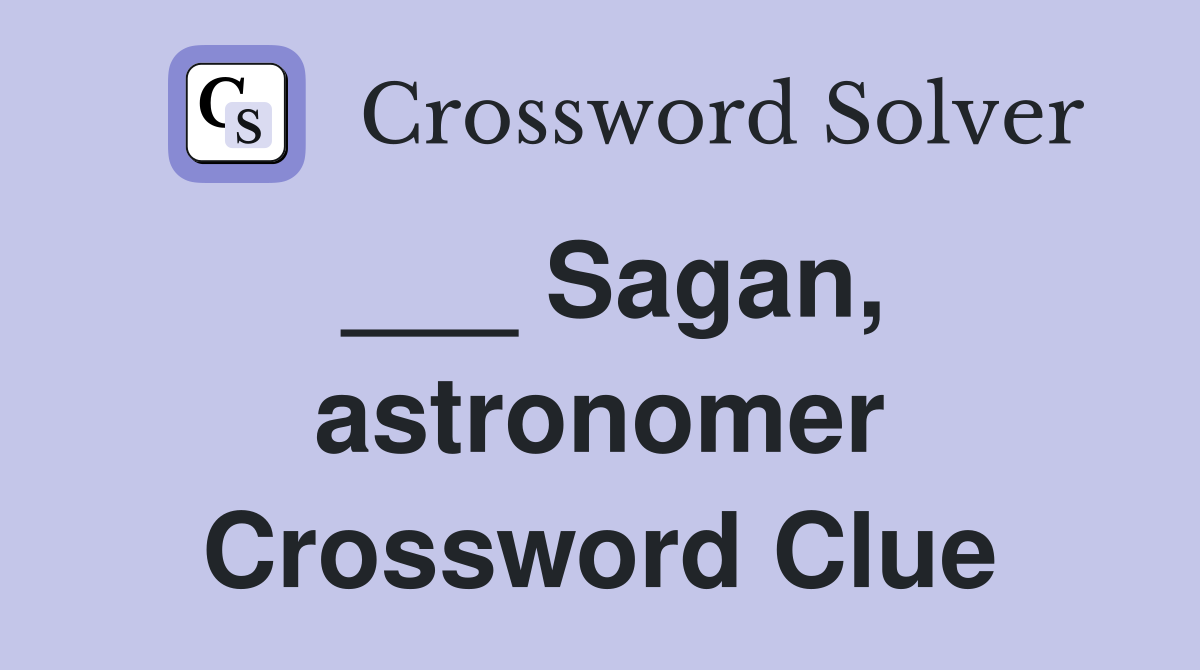 ___ Sagan, astronomer Crossword Clue