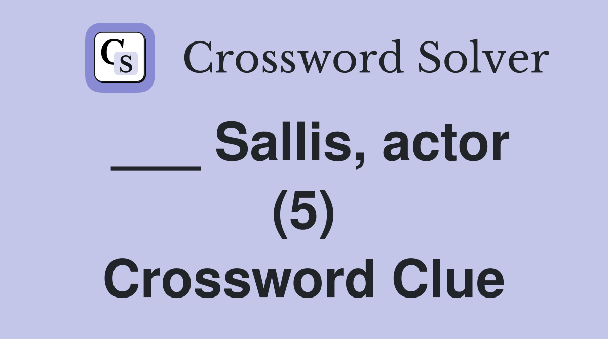___ Sallis, actor (5) Crossword Clue