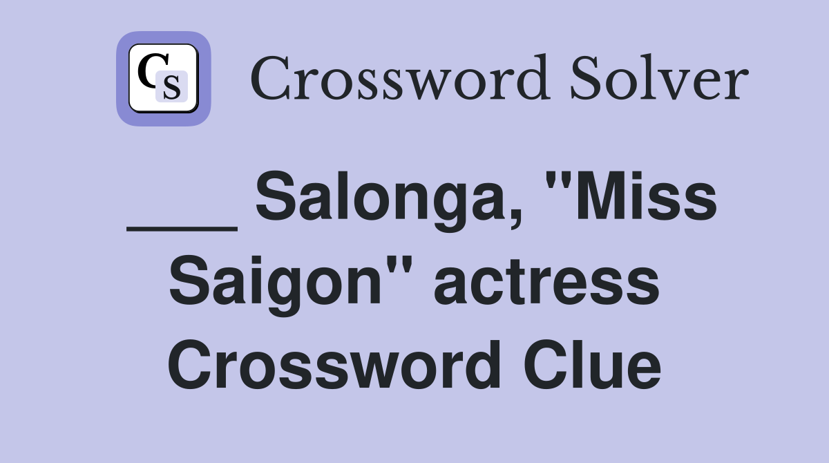 ___ Salonga, "Miss Saigon" actress Crossword Clue