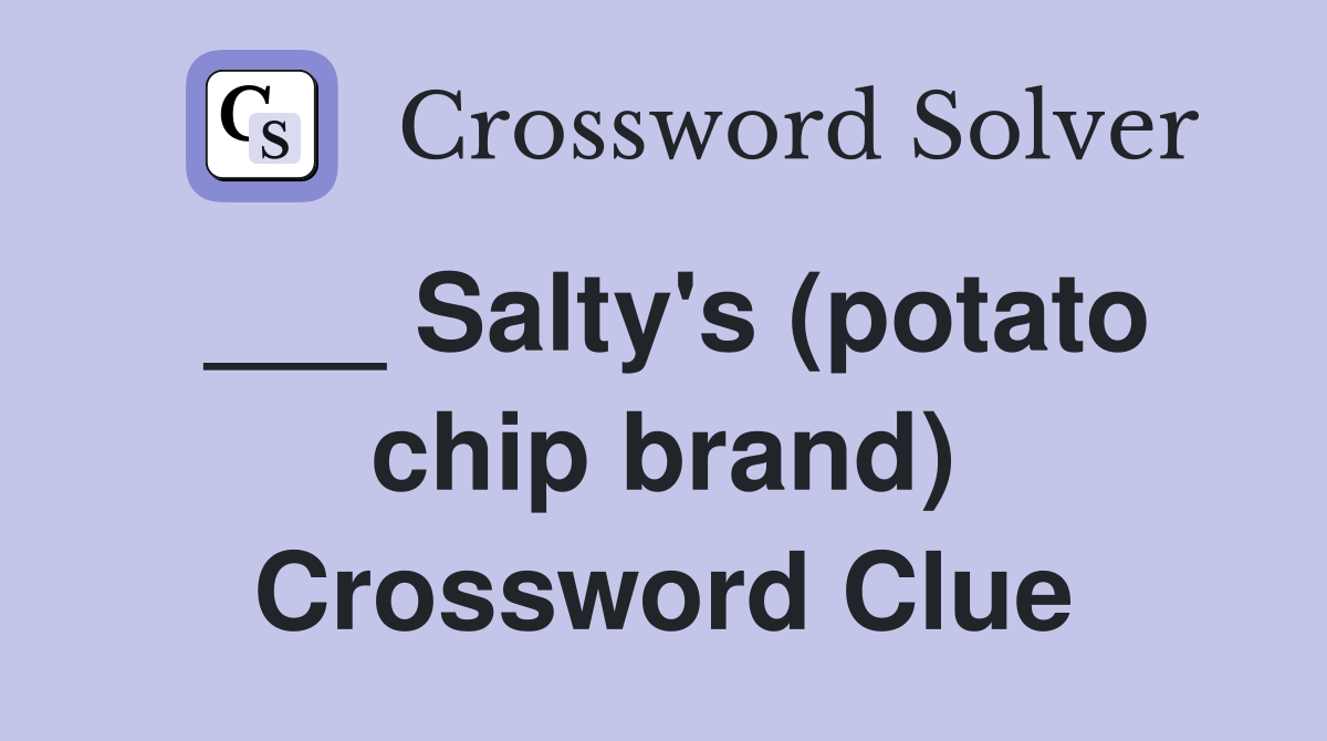 ___ Salty's (potato chip brand) Crossword Clue