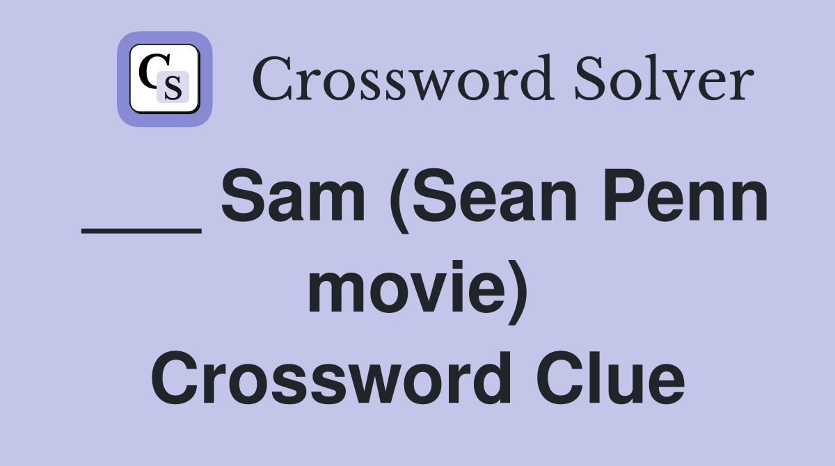 ___ Sam (Sean Penn movie) Crossword Clue