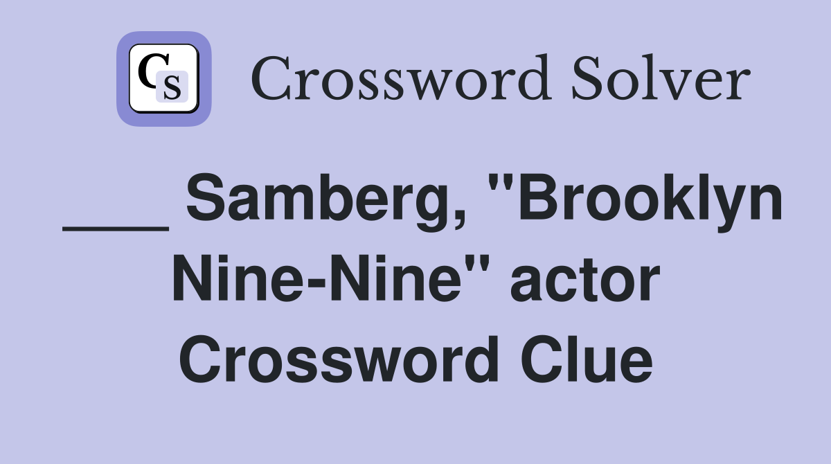 ___ Samberg, "Brooklyn Nine-Nine" actor Crossword Clue