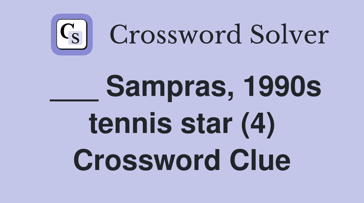 ___ Sampras, 1990s tennis star (4) Crossword Clue