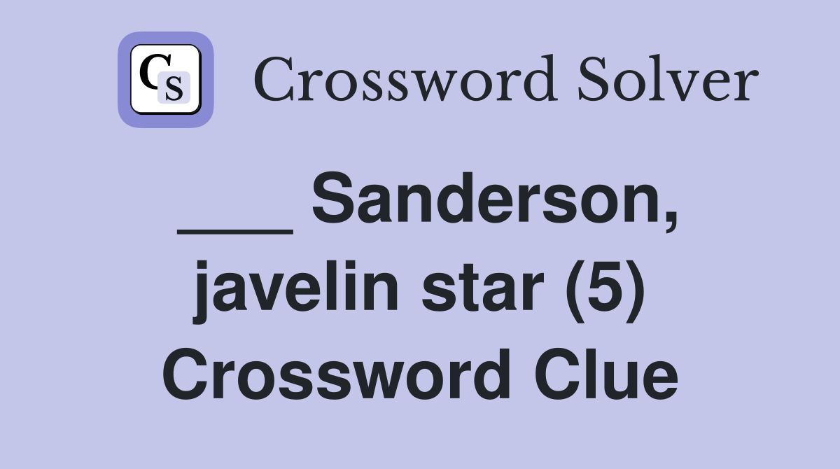 ___ Sanderson, javelin star (5) Crossword Clue