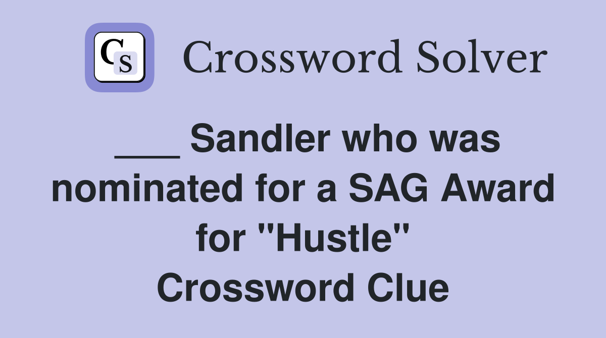 ___ Sandler who was nominated for a SAG Award for "Hustle" Crossword Clue