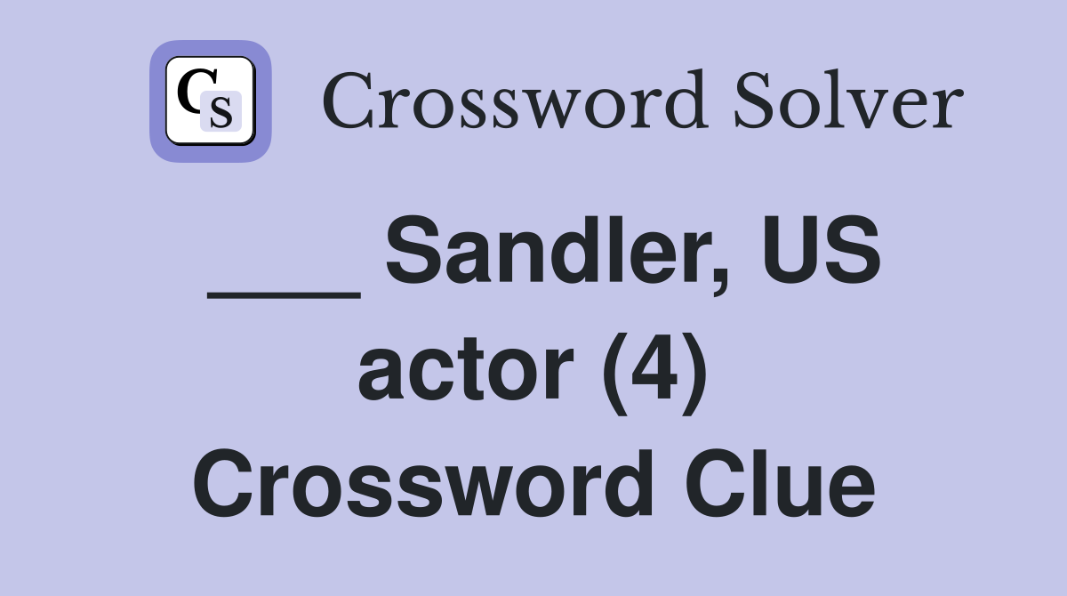 ___ Sandler, US actor (4) Crossword Clue