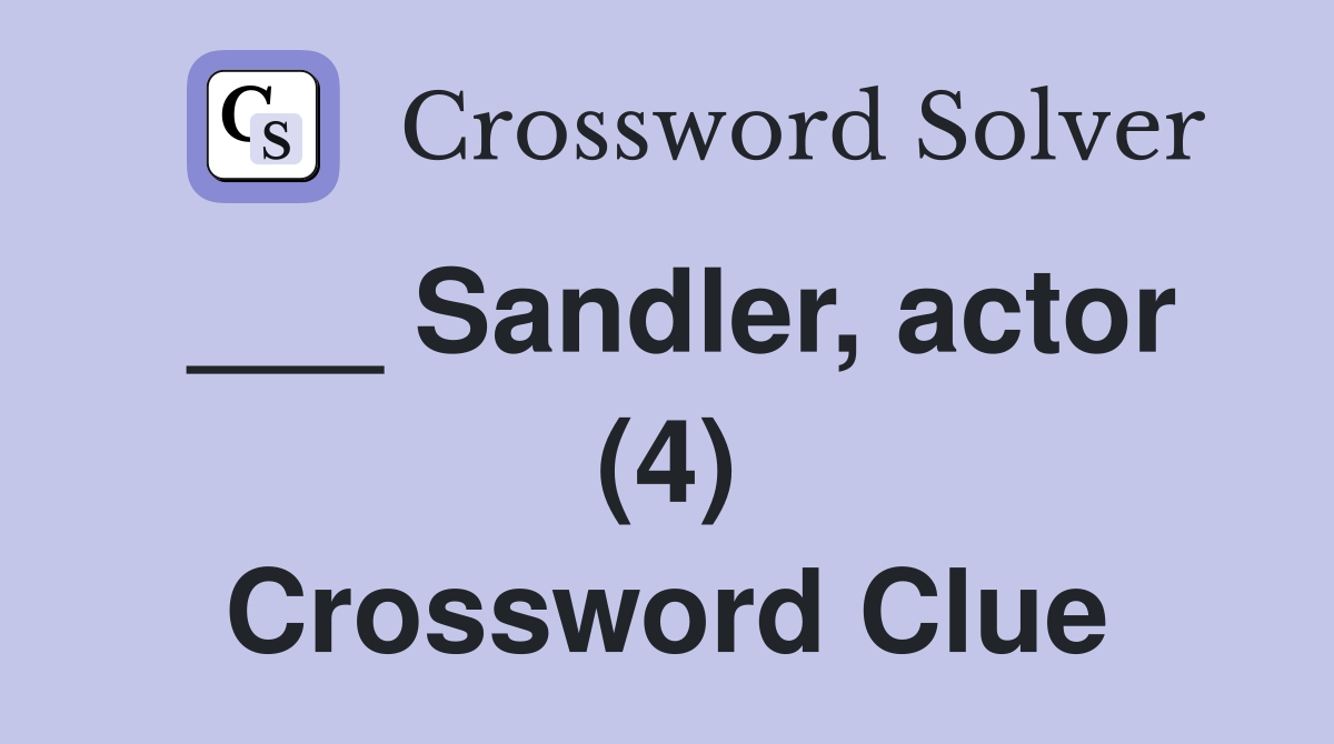 ___ Sandler, actor (4) Crossword Clue