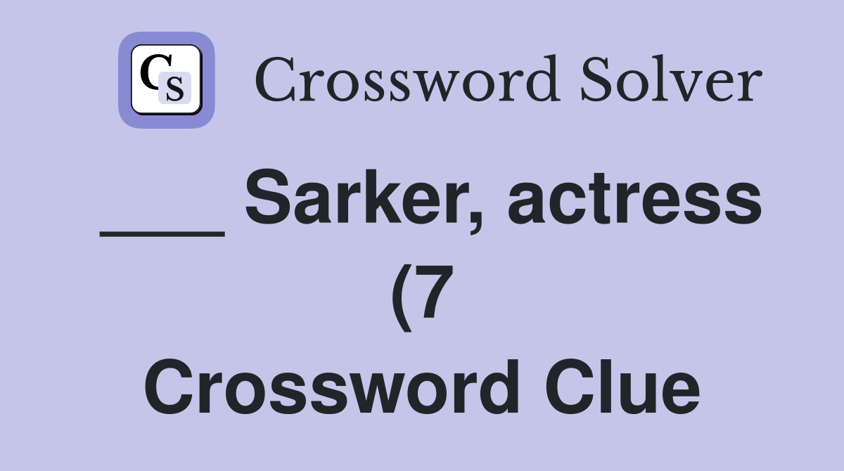 Sarker actress (7) Crossword Clue Answers Crossword Solver Sarker actress (7) Crossword Clue Answers Crossword Solver
