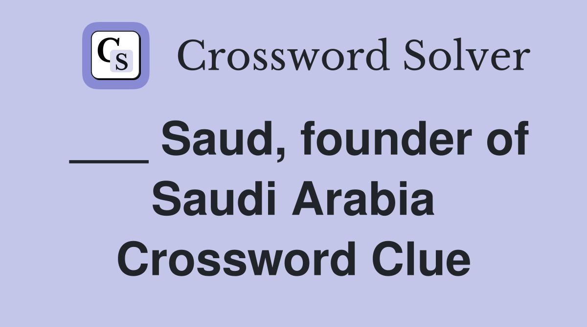 ___ Saud, founder of Saudi Arabia Crossword Clue