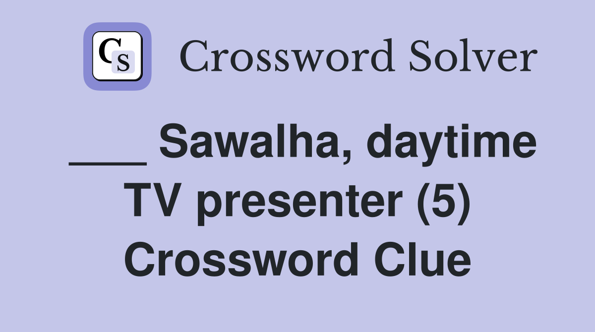 ___ Sawalha, daytime TV presenter (5) Crossword Clue