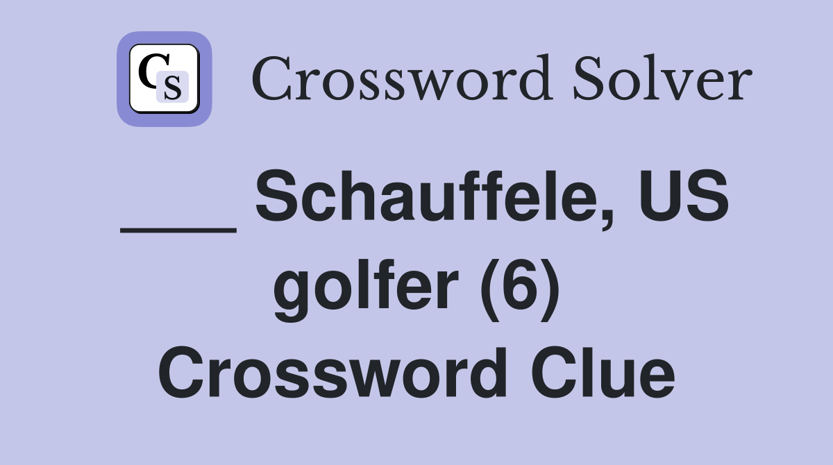 ___ Schauffele, US golfer (6) Crossword Clue