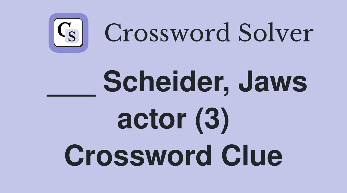 ___ Scheider, Jaws actor (3) Crossword Clue
