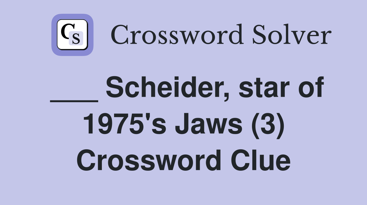 ___ Scheider, star of 1975's Jaws (3) Crossword Clue