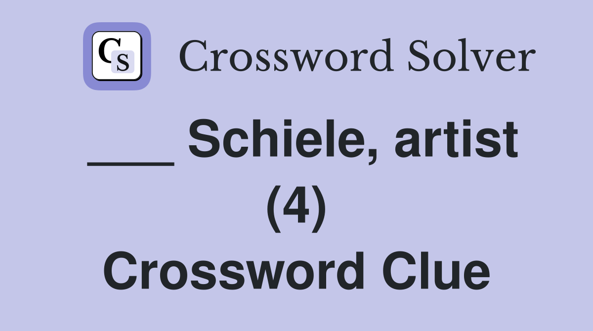 ___ Schiele, artist (4) Crossword Clue