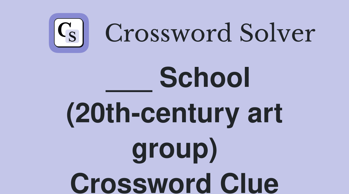 ___ School (20th-century art group) Crossword Clue