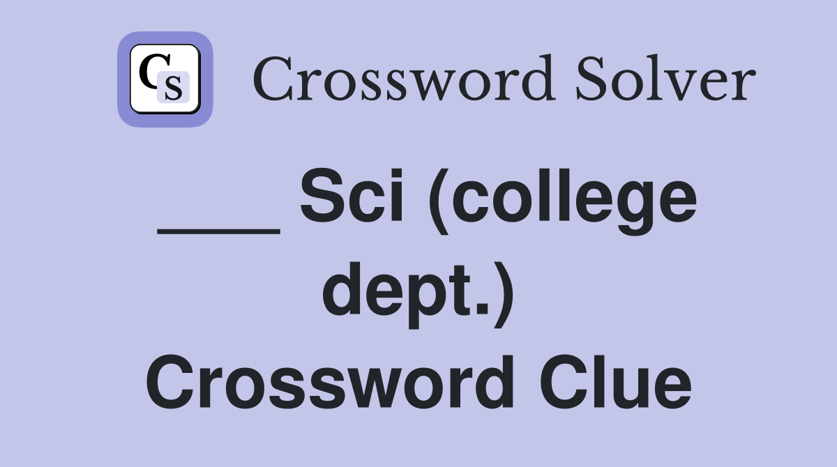 ___ Sci (college dept.) Crossword Clue