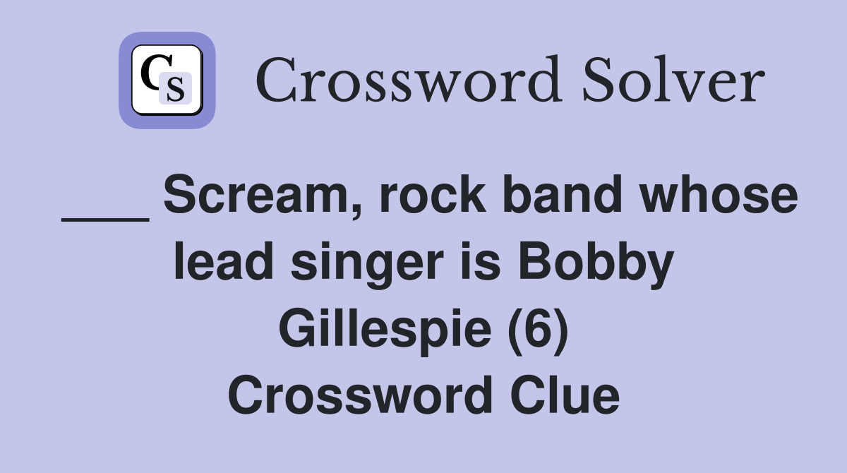 ___ Scream, rock band whose lead singer is Bobby Gillespie (6) Crossword Clue