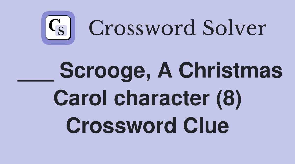 ___ Scrooge, A Christmas Carol character (8) Crossword Clue