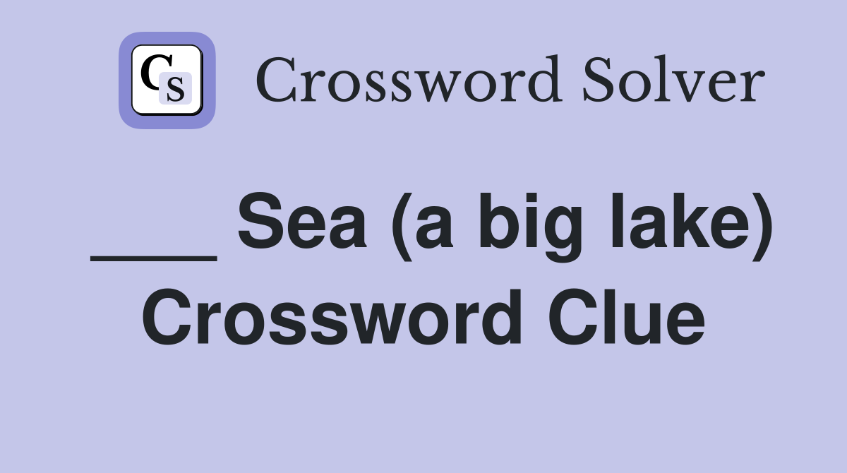 ___ Sea (a big lake) Crossword Clue
