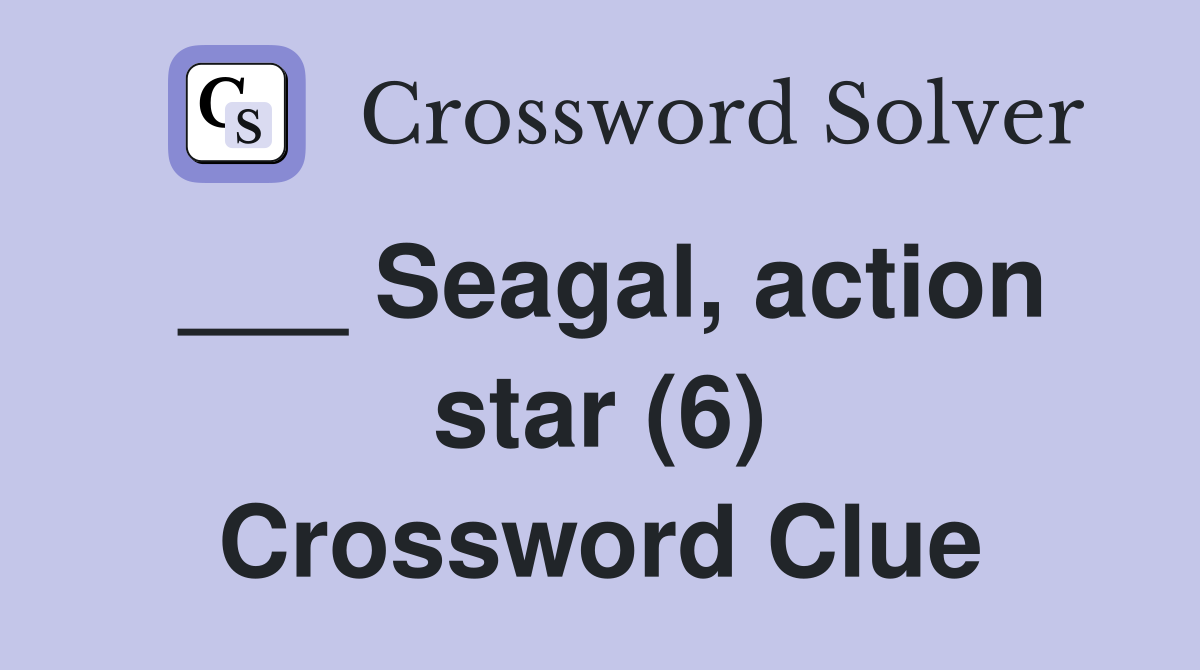 ___ Seagal, action star (6) Crossword Clue
