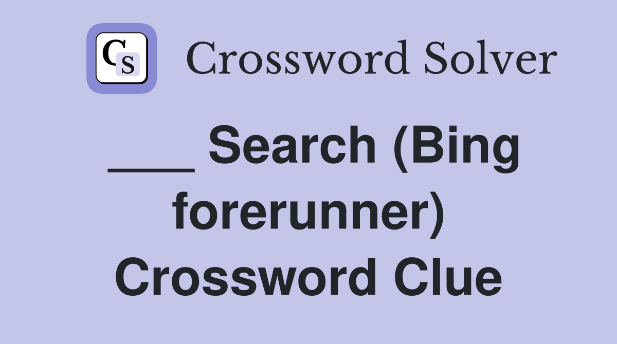 ___ Search (Bing forerunner) Crossword Clue