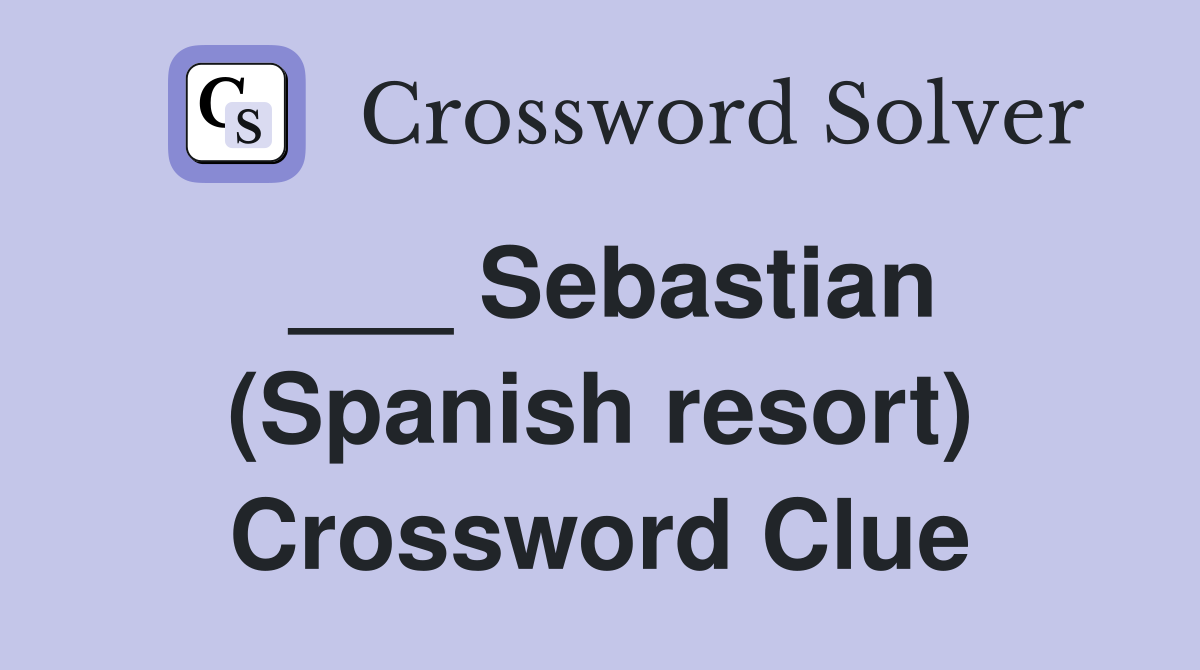 ___ Sebastian (Spanish resort) Crossword Clue